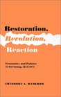 Restoration Revolution Reaction Economics and Politics in Germany 18151871