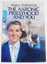 The Aaronic Priesthood and You