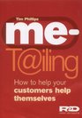 MeTailing How to Help Your Customers Help Themselves