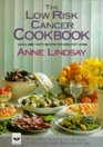 The Lowrisk Cancer Cookbook Quick and Tasty Recipes for Healthy Living