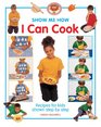 Show Me How I Can Cook Recipes for kids shown step by step