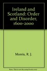 Ireland and Scotland Order and Disorder 16002000