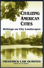 Civilizing American Cities Writings on City Landscapes