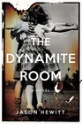 The Dynamite Room A Novel