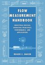 Flow Measurement Handbook  Industrial Designs Operating Principles Performance and Applications