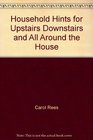 Household Hints for Upstairs Downstairs and All Around the House