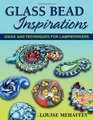 Glass Bead Inspirations Ideas and Techniques for Lampworkers