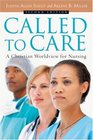 Called to Care A Christian Worldview for Nursing
