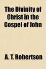 The Divinity of Christ in the Gospel of John