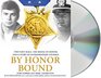 By Honor Bound Two Navy SEALs the Medal of Honor and a Story of Extraordinary Courage