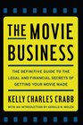 The Movie Business The Definitive Guide to the Legal and Financial Se