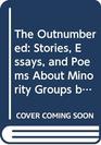 The Outnumbered Stories Essays and Poems About Minority Groups by America's Leading Writers