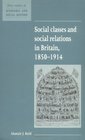 Social Classes and Social Relations in Britain 18501914