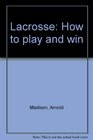 Lacrosse How to play and win