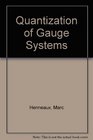 Quantization of Gauge Systems