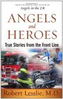Angels and Heroes True Stories from the Front Line