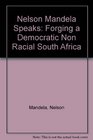 Nelson Mandela Speaks Forging Democratic Nonracial South Africa