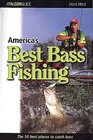 America's Best Bass Fishing The Fifty Best Places to Catch Bass