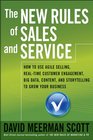 The New Rules of Sales and Service How to Use Agile Selling RealTime Customer Engagement Big Data Content and Storytelling to Grow Your Business