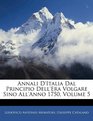 Annali D'italia Dal Principio Dell'era Volgare Sino All'anno 1750 Volume 5