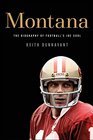 Montana The Biography of Football's Joe Cool
