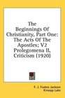 The Beginnings Of Christianity Part One The Acts Of The Apostles V2 Prolegomena II Criticism