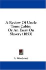 A Review Of Uncle Toms Cabin Or An Essay On Slavery
