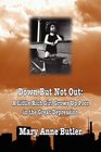 DOWN BUT NOT OUT: A Little Rich Girl Grows Up Poor in the Great Depression