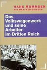 Das Volkswagenwerk und seine Arbeiter im Dritten Reich