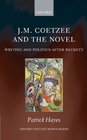 JM Coetzee and the Novel Writing and Politics after Beckett