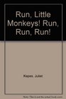 Run Little Monkeys Run Run Run