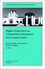 Higher Education as Competetive Enterprise When Markets Matter New Directions for Institutional Research