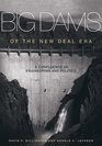 Big Dams of the New Deal Era A Confluence of Engineering And Politics