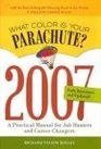 What Color Is Your Parachute 2007 A Practical Manual for Jobhunters And Career Changes