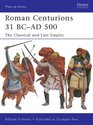 Roman Centurions 31 BCAD 500 The Classical and Late Empire