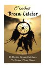 Crochet Dream Catchers 10 Mystic Dream Catchers To Protect Your Sleep