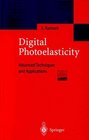 Digital Photoelasticity Advanced Techniques and Applications