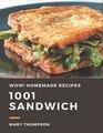Wow 1001 Homemade Sandwich Recipes The Highest Rated Homemade Sandwich Cookbook You Should Read