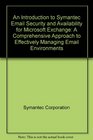 An Introduction to Symantec Email Security and Availability for Microsoft Exchange A Comprehensive Approach to Effectively Managing Email Environments