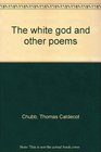 The white god and other poems