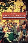 American Property A History of How Why and What We Own