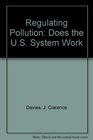 Regulating Pollution Does the US System Work