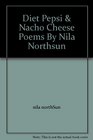 Diet Pepsi  Nacho Cheese Poems By Nila Northsun