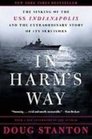 In Harms Way The Sinking of the Uss Indianapolis and the Extraordinary Story of Its Survivors