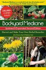 Backyard Medicine Updated  Expanded Second Edition Harvest and Make Your Own Herbal Remedies