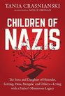 Children of Nazis: The Sons and Daughters of Himmler, Goring, Hoss, Mengele, and Others -- Living with a Father's Monstrous Legacy