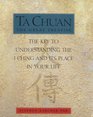 Ta Chuan The Great Treatise The Key to Understanding the I Ching and Its Place in Your Life