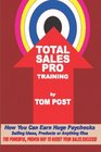 Total Sales Pro Training How You Can Earn Huge Paychecks Selling Ideas Products Or Anything Else