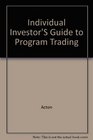 Individual Investor's Guide to Program Trading