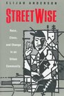 Streetwise  Race Class and Change in an Urban Community